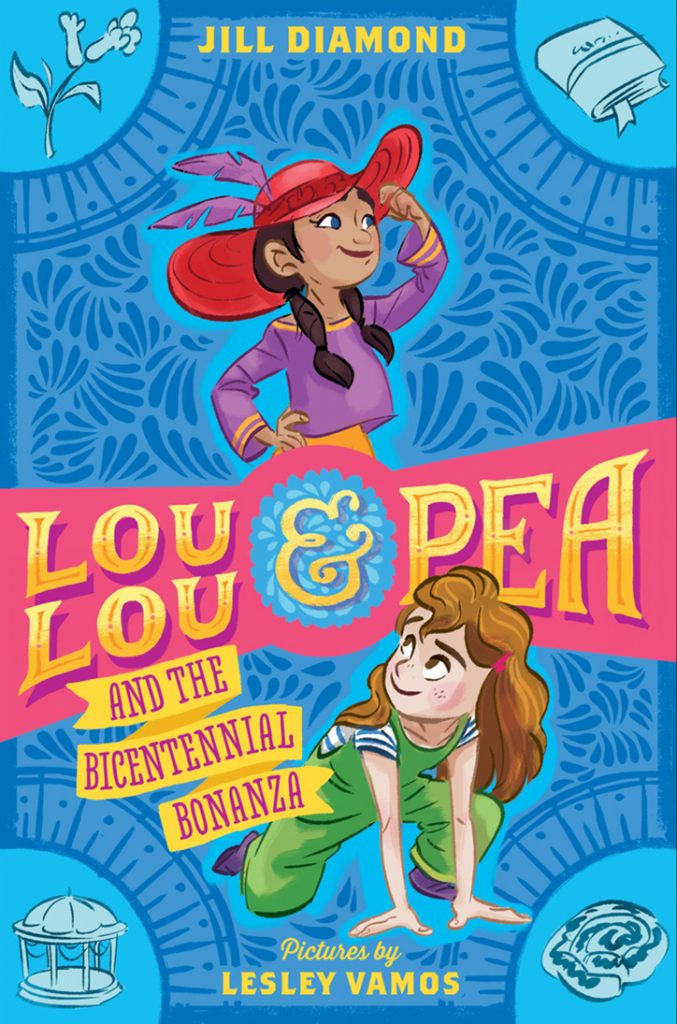 Lou Lou and Pea and the Bicentennial Bonanza - 10 Fantastic Facts with Author Jill Diamond
