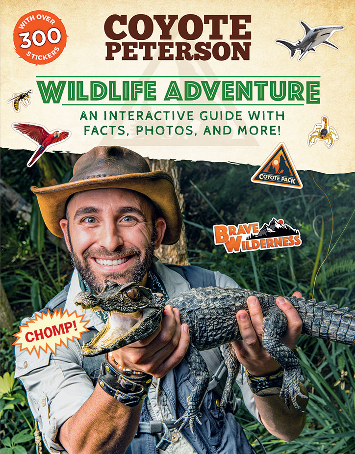 Be Brave and Stay Wild with Coyote Peterson's Tips for Aspiring Adventurers