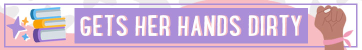 Graphic that reads "Gets her hands dirty"