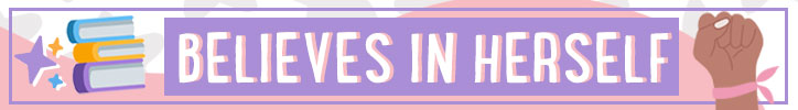 Graphic that reads "Believes in Herself"