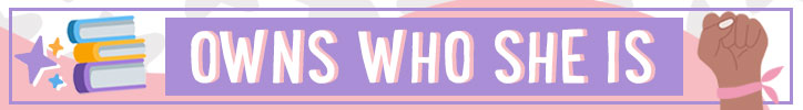 Graphic that reads "Owns who she is"