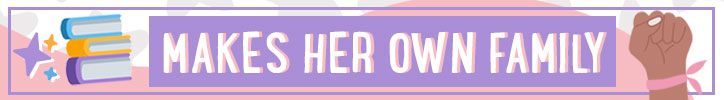 Graphic that reads "Makes her own family"