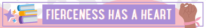 Graphic that reads "Fierceness Has a Heart"