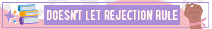 Graphic that reads "Doesn't Let Rejection Rule"