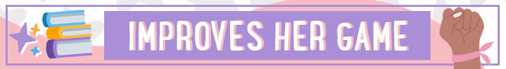Graphic that reads "Improves Her Game"