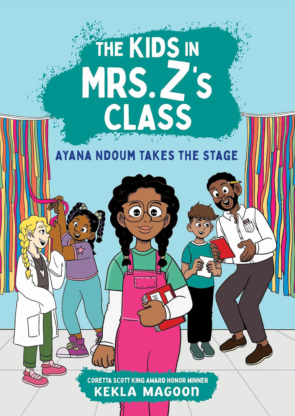 Book cover for The Kids in Mrs. Z's Class: Ayana Ndoum Takes the Stage by Kekla Magoon