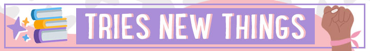 Graphic that reads "Tries New Things"