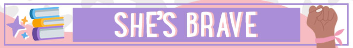 Graphic that reads "She's brave"