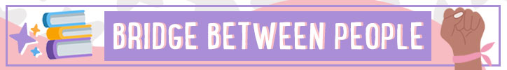 Graphic that reads "She's a bridge between people"