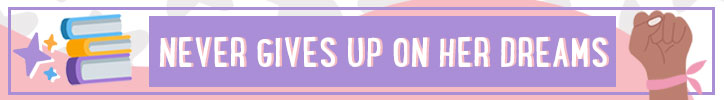 Graphic that reads "Never gives up on her dreams"
